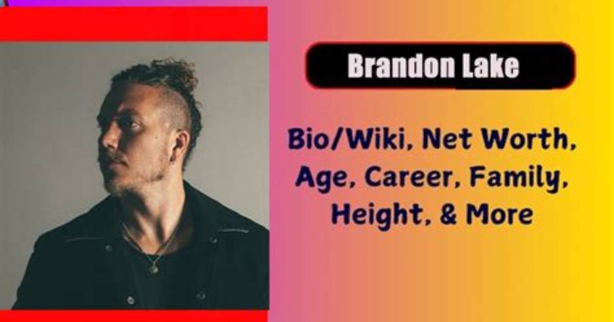 Brandon Lake Height, Weight, Net Worth, Age, Birthday, Wikipedia, Who, Instagram, Biography