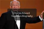 Charles Edward Vogelman Height, Weight, Net Worth, Age, Birthday, Wikipedia, Who, Nationality, Biography