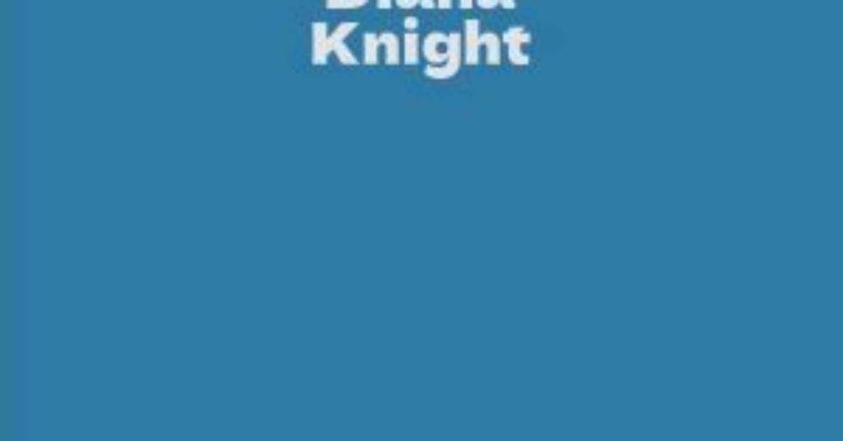 Diana Knight Net Worth