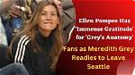 Ellen Pompeo Has ‘Immense Gratitude’ for ‘Grey’s Anatomy’ Fans as Meredith Grey Readies to Leave Seattle