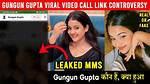 Gungun Gupta Video Viral on Social Media Platforms - Sarkariresult