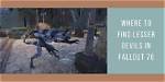 How to Find Lesser Devil in Fallout 76? - Sarkariresult