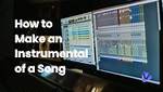 How to Make a Song Instrumental