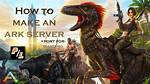 How to Make an Ark Server