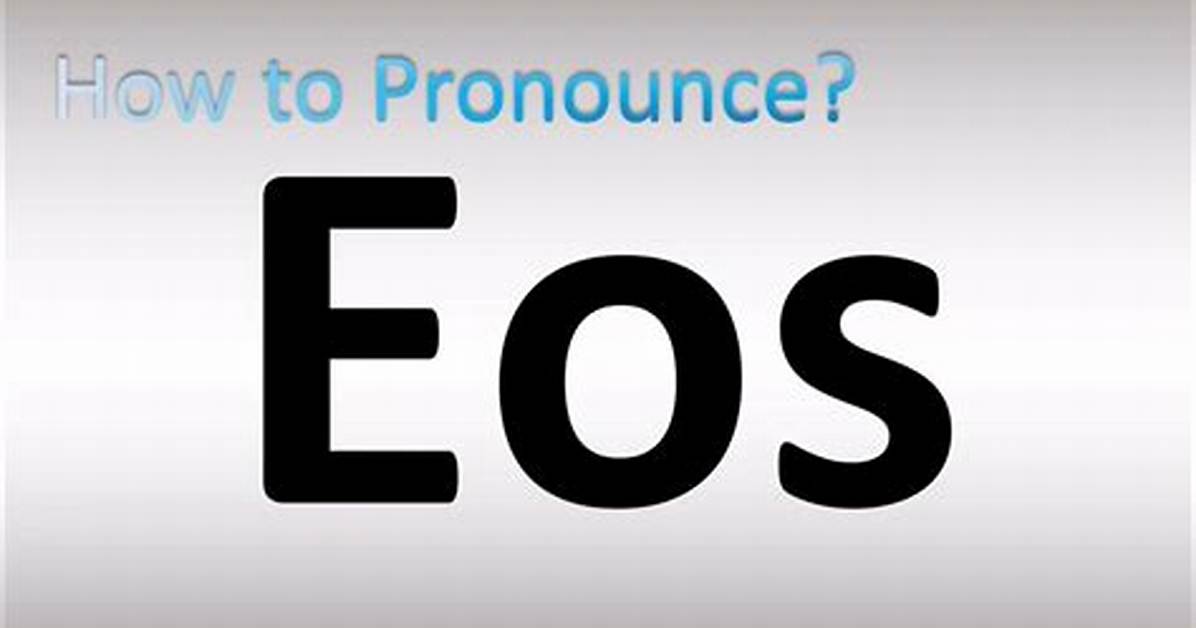 How to Pronounce Eos