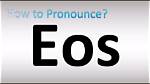 How to Pronounce Eos