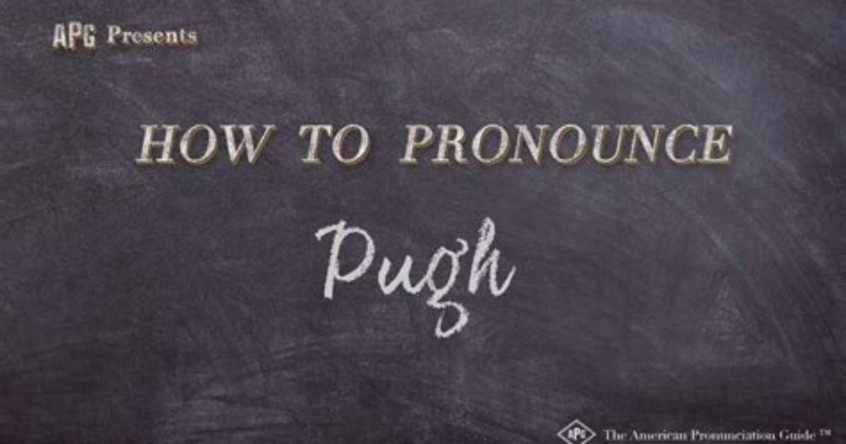 How to Pronounce Pugh