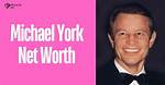 Michael York Net Worth