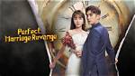 Perfect Marriage Revenge Episode 9 and 10 Release Date: Recap, Review, Spoilers, Streaming, Schedule & Where to Watch? - Sarkariresult