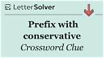 Prefix with Conservative Crossword Clue Nyt | 17 June 2023