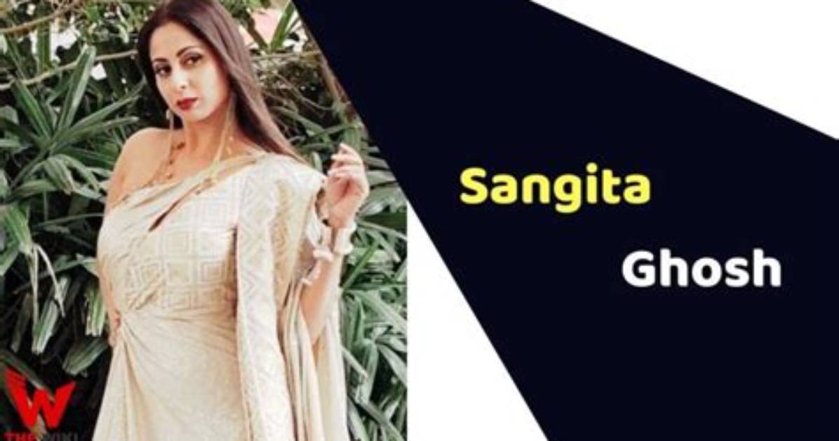 Sangita Ghosh Height, Weight, Net Worth, Age, Birthday, Wikipedia, Who, Nationality, Biography