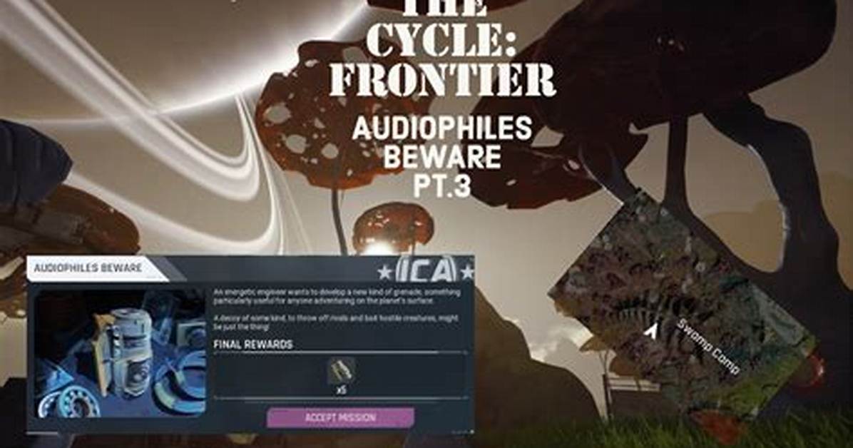 The Cycle Frontier Audiophiles Beware Quest Guide - Sarkariresult