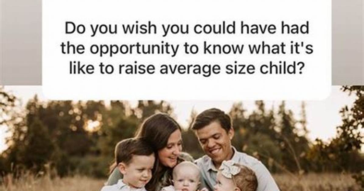 Tori Roloff on Whether She Wishes She Had Chance to Raise an Average Size Child: ‘Absolutely Not’