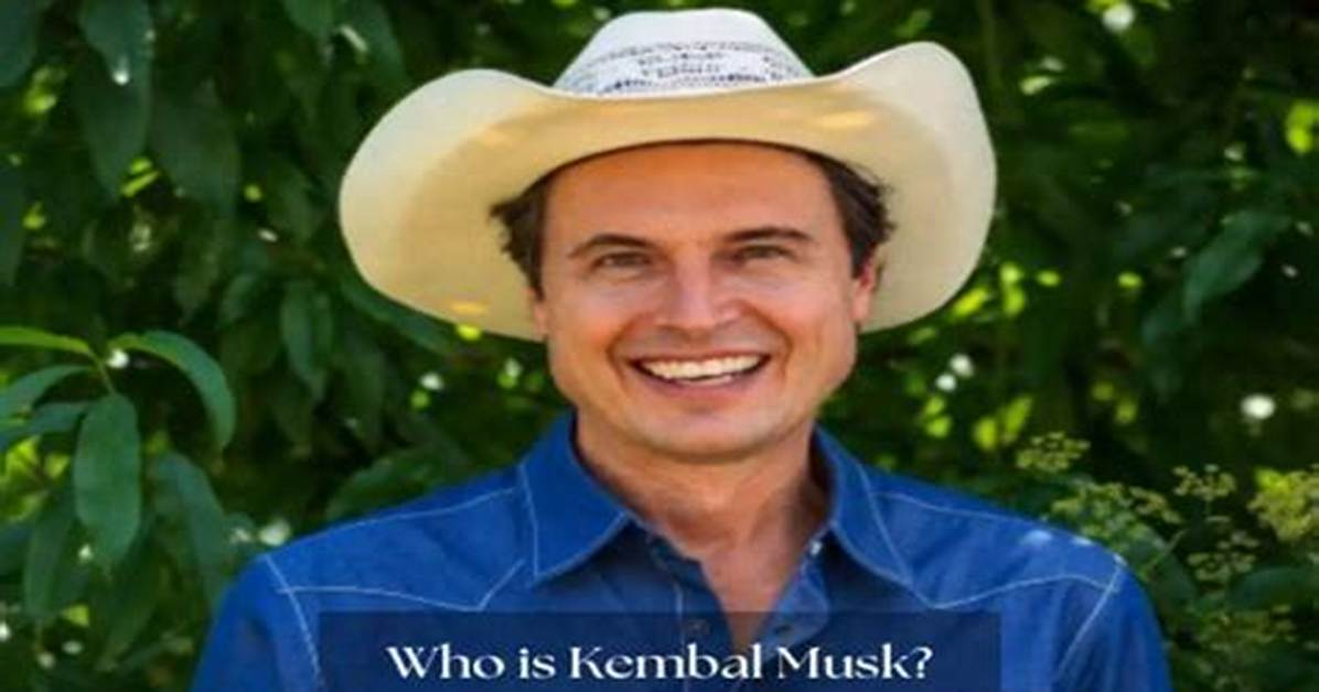 Who Is Kimbal Musk? Everything to Know About Elon Musk Brother