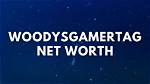 Woodysgamertag Net Worth, Age, Height, Wife, Girlfriend, Kids, Biography, Wiki